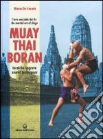 Muay Thai Boran. L'arte marziale dei re. Tecniche segrete. Ediz. italiana e inglese libro