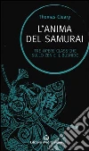 L'anima del samurai. Tre opere classiche sullo zen e il Bushido libro