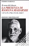 La presenza di Ramana Maharshi. Il suono del silenzio. Scritti inediti, colloqui, istruzioni, aneddoti libro