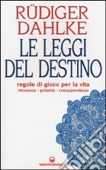 Le leggi del destino. Regole di gioco per la vita. Risonanza, polarità, consapevolezza libro