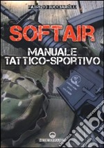 Softair. Manuale tattico-sportivo libro