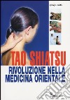 Tao shiatsu. Rivoluzione nella medicina orientale libro