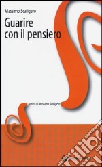 Guarire con il pensiero libro