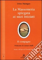 La massoneria spiegata ai suoi iniziati. Vol. 2: Il compagno. Basato sull'opera di Oswald Wirth libro