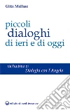 Piccoli dialoghi di ieri e di oggi libro