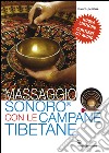 Massaggio sonoro con le campane tibetane. Con CD Audio