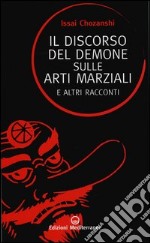 Il discorso del demone sulle arti marziali e altri racconti libro