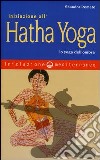 Iniziazione all'hatha yoga. Lo yoga dell'ombra libro