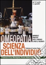 Omeopatia scienza dell'individuo. Manuale pratico per il medico e per il paziente libro