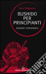 Bushido per principianti. Bushido Shoshinshu