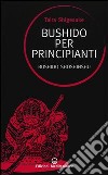 Bushido per principianti. Bushido Shoshinshu libro