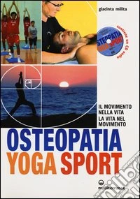Osteopatia yoga sport. Il movimento nella vita, la vita nel movimento. Con CD Audio libro