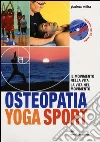 Osteopatia yoga sport. Il movimento nella vita, la vita nel movimento. Con CD Audio libro