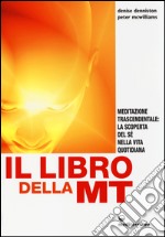 Il libro della MT. Meditazione trascendentale: la scoperta del sé nella vita quotidiana libro