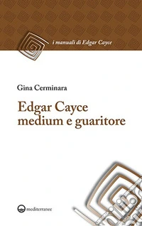 Edgar Cayce medium e guaritore. Nuova ediz. libro