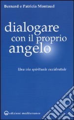 Dialogare con il proprio angelo. Una via spirituale occidentale