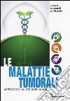 Le malattie tumorali. Approccio multidisciplinare libro