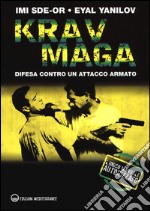 Krav Maga. Difesa contro un attacco armato libro