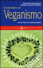 Iniziazione al veganismo. Un invito al rinnovamento