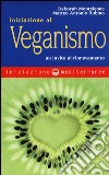 Iniziazione al veganismo. Un invito al rinnovamento libro