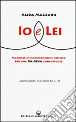 Io e lei. Manuale di manutenzione olistica per una va.gina consapevole libro