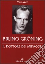Bruno Gröning. Il dottore dei miracoli libro