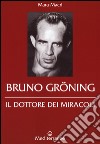 Bruno Gröning. Il dottore dei miracoli libro