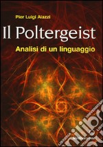 Il poltergeist. Analisi di un linguaggio libro