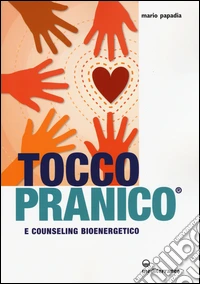 Tocco pranico e counseling bioenergetico libro