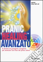 Pranic healing avanzato. Il sistema di guarigione energetica piÃ¹ avanzato con l`uso del prana colore libro usato