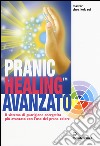 Pranic healing avanzato. Il sistema di guarigione energetica più avanzato con l'uso del prana colore libro di Choa K. Sui