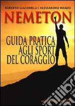 Nemeton. Guida pratica agli sport del coraggio libro