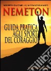 Nemeton. Guida pratica agli sport del coraggio libro