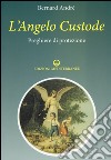 L'angelo custode. Preghiere di protezione libro di André Bernard