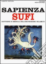 Sapienza sufi. Dottrine e simboli dell'esoterismo islamico libro