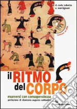 Il ritmo del corpo. Muoversi con consapevolezza. Ediz. illustrata. Con DVD libro