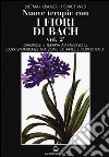 Nuove terapie con i fiori di Bach. Vol. 2: Diagnosi e terapia attraverso le corrispondenze tra zone cutanee e fiori di Bach libro