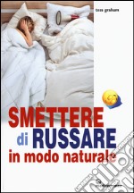 Smettere di russare in modo naturale libro