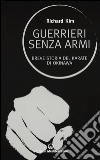 Guerrieri senza armi. Breve storia del karate di Okinawa libro