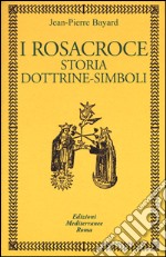 I rosacroce. Storia, dottrine-simboli