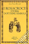 I rosacroce. Storia, dottrine-simboli libro