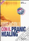 Miracoli con il pranic healing. Manuale pratico di guarigione energetica. Con CD Audio libro