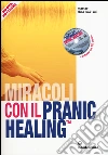 Miracoli con il pranic healing. Manuale pratico di guarigione energetica. Con CD Audio libro di Choa K. Sui