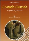 L'angelo custode. Preghiere di guarigione libro