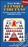 I cinque tibetani. L'antico segreto della fonte della giovinezza libro di Kelder Peter