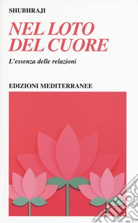 Nel loto del cuore. L'essenza delle relazioni libro