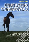 Equitazione consapevole. Ediz. a colori libro