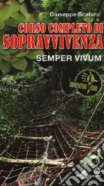 Corso completo di sopravvivenza. Semper vivum. Ediz. a colori