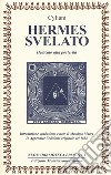 Hermes svelato. Dedicato alla posterità libro