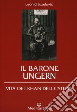 Il barone Ungern. Vita del Khan delle steppe libro